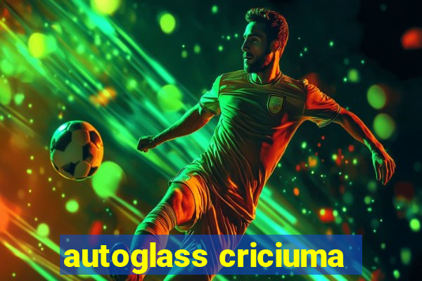 autoglass criciuma